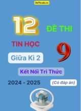Tuyển tập 12 Đề thi giữa kì 2 năm học 2024-2025 môn Tin học 9 Kết nối tri thức (Có đáp án)